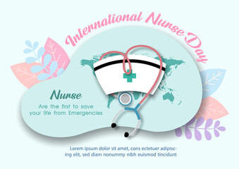 Nurse cap with stethoscope and wording of Nurses day on world map, abstract shape and decorated plants background. International nurse day poster campaign in paper cut style and vector design.