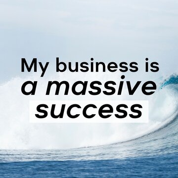 
Positive affirmations and inspirational quotes: My business is a massive success. Quote for social media with high-resolution design.

