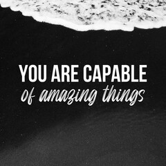Positive affirmations and inspirational quotes: You are capable of amazing things. Quote for social media with high-resolution design.