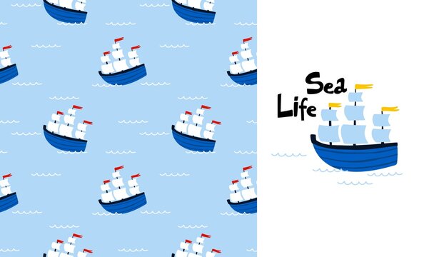 Sailing ship seamless pattern and illustration. Cartoon hand drawn marine childish clothers set, water transport sea life. Kids decor textile wrapping paper wallpaper vector print or fabric