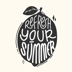 refresh your summer. Quote typography lettering for t-shirt design. hand-drawn lettering. for prints on t-shirts,bags, stationary,cards,posters,apparel etc.