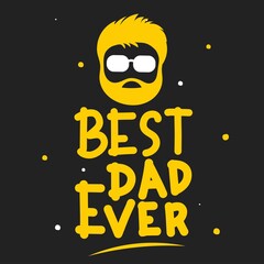 Fototapeta premium Best dad ever. Quote typography lettering for t-shirt design. premium hand-drawn lettering. for prints on t-shirts,bags, stationary,cards,posters,apparel etc.