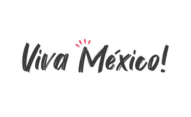 Viva Mexico, traditional mexican phrase, lettering vector illustration. Hand drawn style handwritten text.