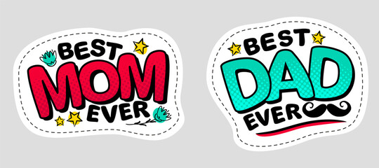 Best Mom Ever and Best Dad ever. Comic stickers in pop art style. Bright logo. Congratulations on Mother's Day and Father's day. Vector cartoon illustration