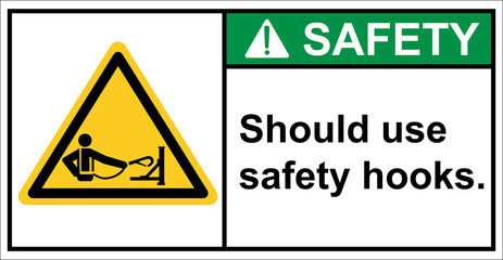 Obraz premium Please use the safety hook before every work.,Safety sign