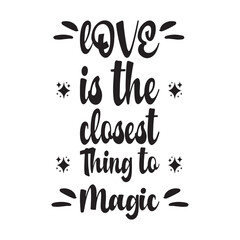 love is the closest thing to magic letter quote