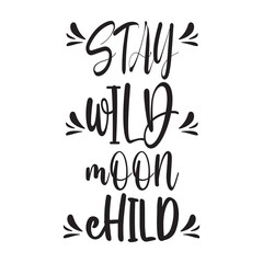 stay wild moon child quote letters