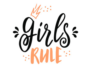 Vector hand drawn Feminism quote - Girls rule. Motivational and inspirational slogan for cards, t-shirts, posters.