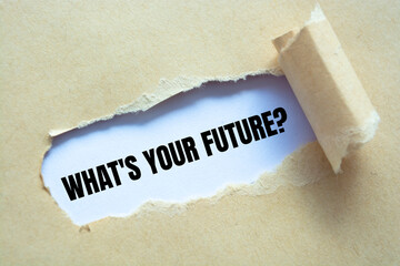 Text sign showing What's Your Future?