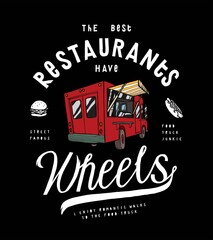 Naklejka premium Best restaurants are on wheels. Food truck vintage typography t-shirt print. Street food vector illustration.