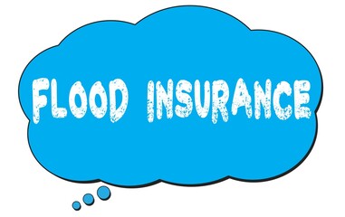 FLOOD  INSURANCE text written on a blue thought bubble.