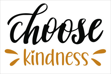 Choose Kindness hand drawn lettering logo icon. Vector phrases elements for kitchen, postcards, banners, posters, mug, scrapbooking, pillow case and other design.
