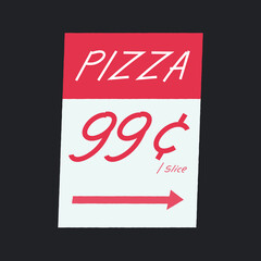 Advertising sign. Pizza 99 Cents Slice.
