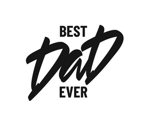 Vector Handwritten type lettering composition Best Dad Ever. Happy Father's Day