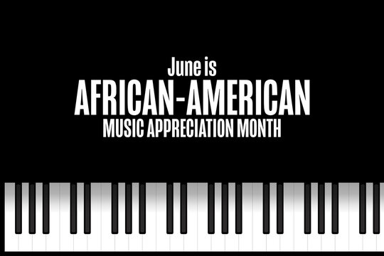 June is African-American Music Appreciation Month. Holiday concept. Template for background, banner, card, poster with text inscription. Vector EPS10 illustration.