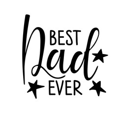 Best Dad ever. Father's Day template. Typography poster with hand written lettering. Vector illustration sign for Father's Day. Sublimation print for greeting card, mug, brochure, poster, label