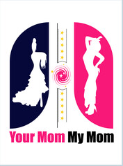 Your Mom My Mom. Mother's Day T-Shirt, Mother's Day Vector graphic for t shirt. Vector graphic, typographic poster or t-shirt. Mother's Day style background, logo.