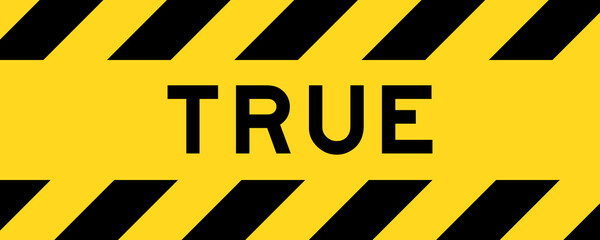 Yellow and black color with line striped label banner with word true