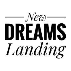 ''New dreams landing'' Quote Illustration