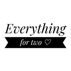 ''Everything for two'' Quote Illustration