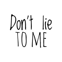 Fototapeta na wymiar ''Don't lie to me'' Quote Illustration