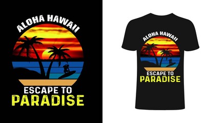 Aloha hawaii escape to paradise t-shirt design template. Aloha hawaii escape, retro sunset T-Shirt. Print for posters, clothes, mugs, bags, greeting cards, banners, advertising.