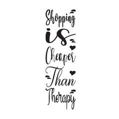 shopping is cheaper than therapy letter quote