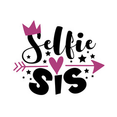 Selfie Sis - phrase. Fashionable slogan lettering isolated on white background. Good for social media post design template, printable card or trendy T shirt.