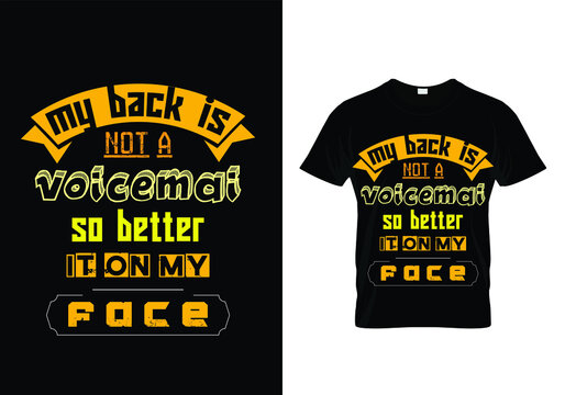 my back is not a voicemail so it better it on my face t-shirt design