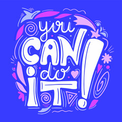 Motivating quotes in a floral frame. You can do this - a hand-drawn quote. Illustrated inscription. Phrase for posters, t-shirts, bags and wall art. Vector design. motivational lettering.