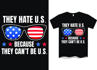 They Hate U.S. Because They Can't Be U.S. 4th Of July T-Shirt