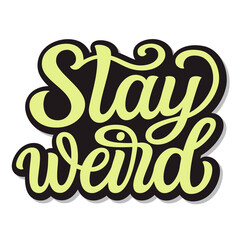 Stay weird. Hand lettering - 432550965