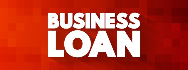 Business Loan text, business concept background
