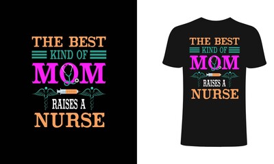 The best kind of mom raises a nurse t shirt design vector. Nurse t shirt design. Mother t shirt design. Nurse mom t shirt.