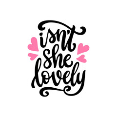 Obraz premium Isn't she lovely hand drawn quote. Baby bodysuit cute calligraphy. Vector illustration.