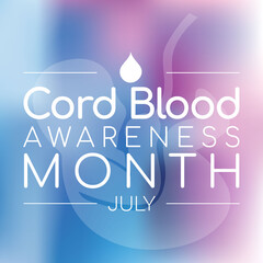 Cord Blood awareness month is observed every year in July, it is blood that remains in the placenta and in the attached umbilical cord after childbirth. Vector illustration.