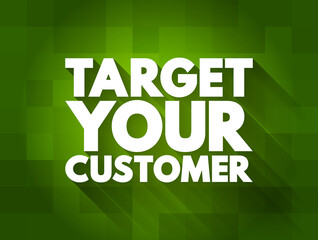 Target Your Customer text quote, concept background