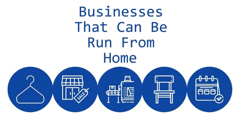 businesses that can be run from home background concept with businesses that can be run from home icons. Icons related conveyor, calendar, stores, chair, hanger