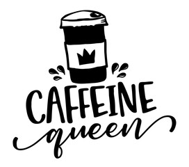 Caffeine Queen - lable, gift tag, text. Coffee Princess. Good for T shirts, clothes, mugs, posters, textiles, gifts, girl boss sets.