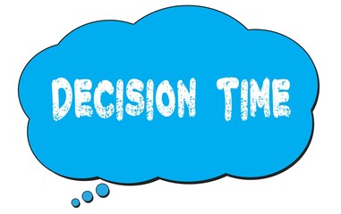 DECISION  TIME text written on a blue thought bubble.