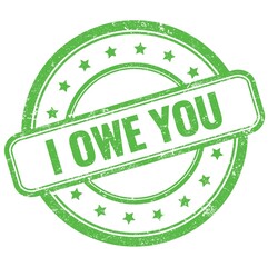 I OWE YOU text on green grungy round rubber stamp.