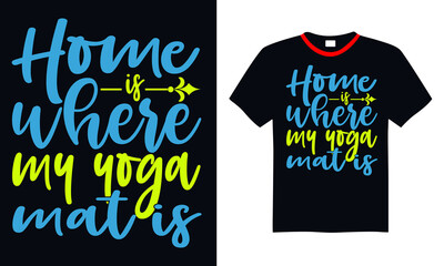 Hand lettering inscription home is where my yoga mat is about healthy life for motivation quotes posters, black and white background, calligraphy vector illustration collection.