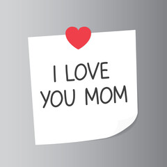 I love you Mom with heart magnet written on paper note on fridge door- vector illustration