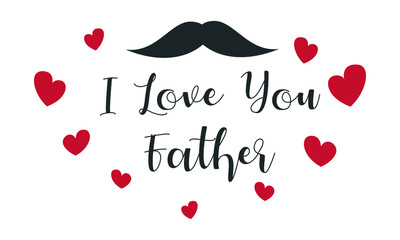 Happy Fathers Day greeting card. Vector illustration. I love you father.

