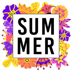 Obraz premium Summer square poster. Flower bright frame with lettering .Summer floral border template, exotic multicolored background. Vector illustration.
