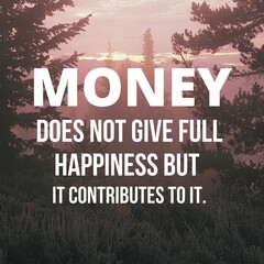 Money does not give full happiness but it contributes to it:Inspirational and motivational and quote Design in high-resolution, Quote for social media.
