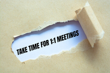 TAKE TIME FOR 1:1 MEETINGS message written under torn paper.