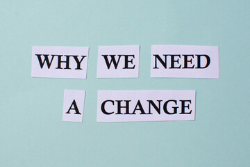 Text why we need a change on a blue background. The concept of development and growth