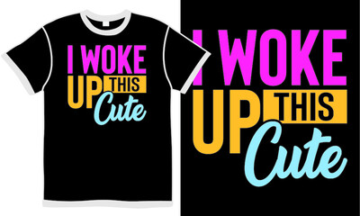 woke up this cute, new mom gift, baby girl, baby shower,  typography t shirt design concept
