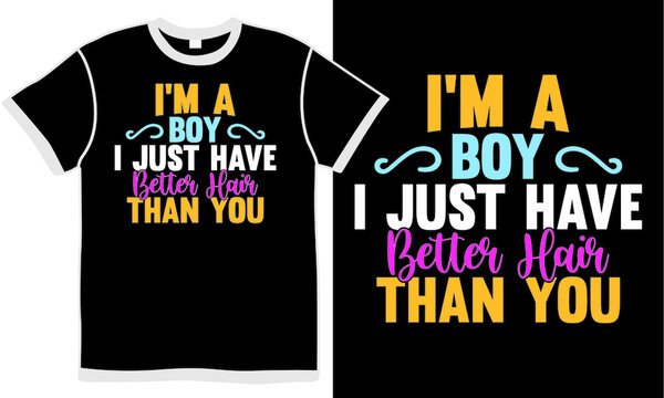 i'm a boy just have better hair than you, blonde hair, lock of hair design, kids gift idea